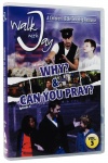 DVD - Walk With Jay, Why? & Can You Pray, DVD 3