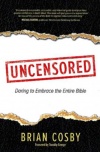 Uncensored, Daring to Embrace the Entire Bible
