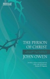 Person of Christ: Declaring a Glorious Mystery – God and Man (John Owen Series)