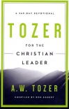 Tozer for the Christian Leader, A 365-Day Devotional  **
