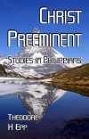 Christ Pre-eminent, Studies in Philippians - CCS