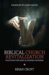 Biblical Church Revitalization, Solutions for Dying & Divided Churches