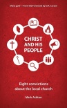 Christ And His People, Eight Convictions about the Local Church