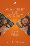 Adam, Christ and Covenant, Exploring Headship Theology