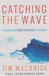 Catching the Wave, Preaching the New Testament as Rhetoric