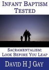 Infant Baptism Tested, Sacramentalism, Look Before Your Leap