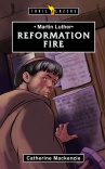 Reformation Fire - Martin Luther - Trailblazers