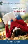 A Month of Sundays, 31 Meditations on Resting in God 