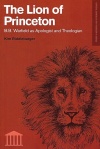 Lion of Princeton, B B Warfield as Apologist and Theologian