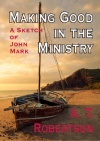 Making Good in the Ministry - A Sketch of John Mark