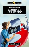 Betty Greene - Courage Has Wings - Trailblazers