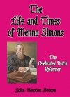 The Life and Times of Menno Simons