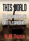 This World - Playground or Battleground?