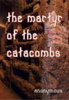 The Martyr of the Catacombs - A Tale of Ancient Rome