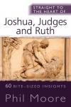 Straight to the Heart of Joshua, Judges and Ruth - STTH
