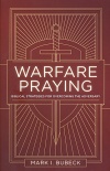 Warfare Praying: Biblical Strategies for Overcoming the Adversary  **