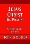 Jesus Christ: His Praying - CCS - SOTS