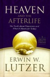 Heaven and the Afterlife: The Truth About Tomorrow & What It Means for Today, 3 in 1