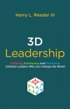 3D Leadership, Defining, Developing and Deploying Christian Leaders