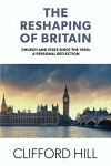 The Reshaping of Britain: Church and State since the 1960s