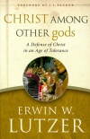 Christ Among Other Gods: A Defense of Christ in an Age of Tolerance **