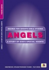 Angels, A Study of God’s Special Agents - Geared for Growth