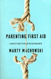 Parenting First Aid: Hope for the Discouraged