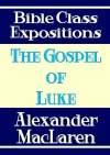 The Gospel of Luke, Bible Class Exposition, MBCE - CCS