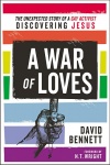 A War of Loves, The Unexpected Story of a Gay Activist Discovering Jesus