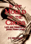 In the Mould of the Cross, Life and Ministry of Jessie Penn-Lewis
