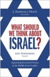 What Should We Think About Israel?: Separating Fact from Fiction in the Middle East Conflict