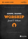 Gospel Shaped Worship Leader