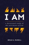 I AM - A Biblical and Devotional Study of the Attributes of God 