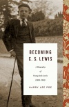 Becoming C S Lewis: A Biography of Young Jack Lewis 