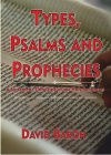 Types, Psalms and Prophecies