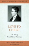 Love to Christ: The Piety of Robert Murray McCheyne