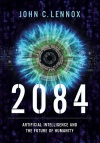 2084: Artificial Intelligence, the Future of Humanity, and the God Question