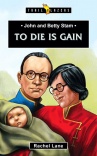 John and Betty Stam - To Die is To Gain - Trailblazers 