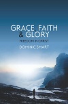 Grace, Faith and Glory, Freedom in Christ