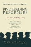 Five Leading Reformers - Luther Calvin Cranmer Knox & Zwingli