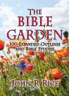 The Bible Garden, 100 Sermon Outlines - CCS 