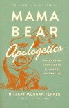 Mama Bear Apologetics, Empowering Your Kids to Challenge Cultural Lies