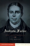Andrew Fuller - Model Pastor-Theologian