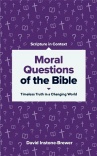 Moral Questions of the Bible: Timeless Truth in a Changing World 