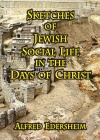 Sketches of Jewish Social Life in the Days of Christ 
