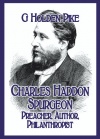 Charles Haddon Spurgeon - Preacher, Author, Philanthropist