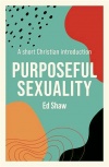 Purposeful Sexuality, A Short Christian Introduction 