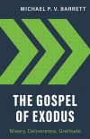Gospel of Exodus: Misery, Deliverance, Gratitude 