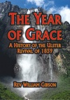 The Year of Grace - A History of the Ulster Revival of 1859