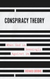 Conspiracy Theory, When God is Seemingly Against Us 